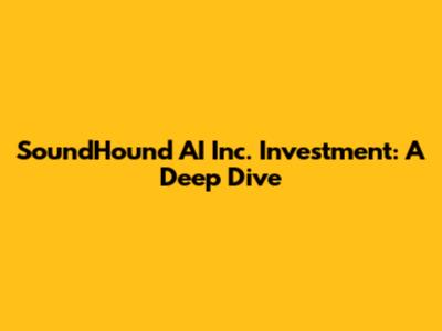 SoundHound AI Inc. Investment: A Deep Dive