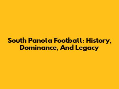 South Panola Football: History, Dominance, And Legacy