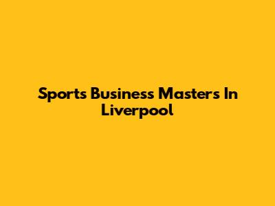 Sports Business Masters In Liverpool