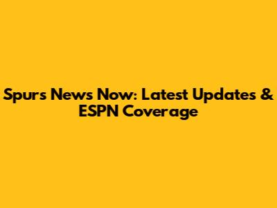 Spurs News Now: Latest Updates & ESPN Coverage