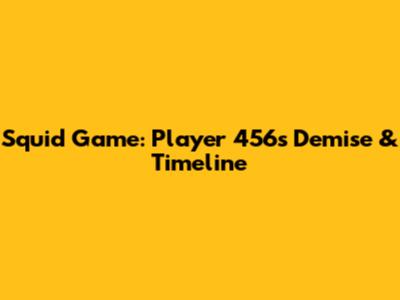 Squid Game: Player 456's Demise & Timeline