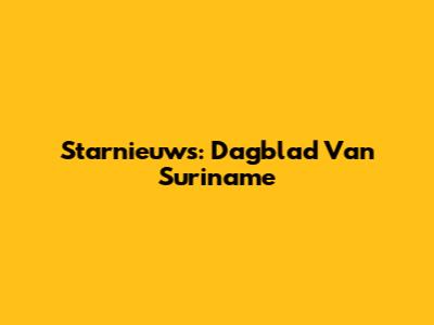 Starnieuws: Dagblad Van Suriname