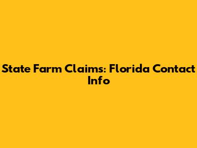 State Farm Claims: Florida Contact Info