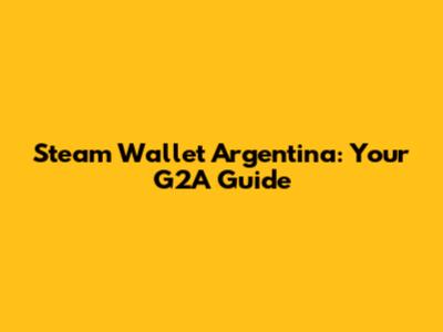 Steam Wallet Argentina: Your G2A Guide
