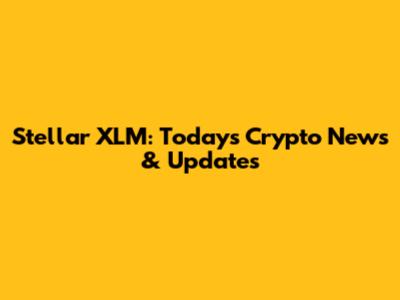 Stellar XLM: Today's Crypto News & Updates