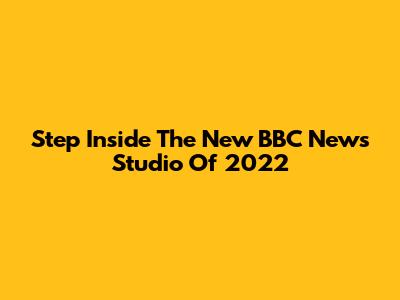 Step Inside The New BBC News Studio Of 2022