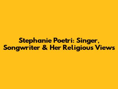 Stephanie Poetri: Singer, Songwriter & Her Religious Views