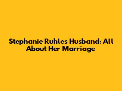 Stephanie Ruhle's Husband: All About Her Marriage