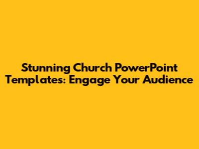 Stunning Church PowerPoint Templates: Engage Your Audience
