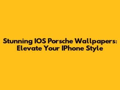 Stunning IOS Porsche Wallpapers: Elevate Your IPhone Style