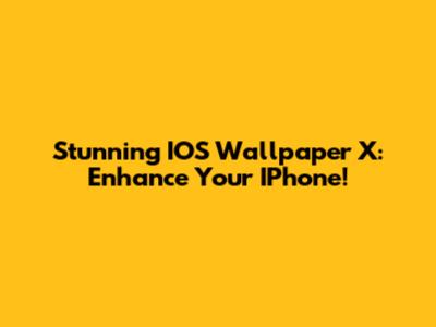 Stunning IOS Wallpaper X: Enhance Your IPhone!