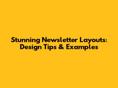 Stunning Newsletter Layouts: Design Tips & Examples