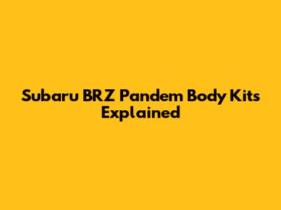 Subaru BRZ Pandem Body Kits Explained