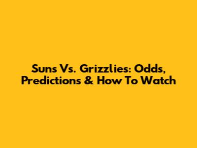 Suns Vs. Grizzlies: Odds, Predictions & How To Watch