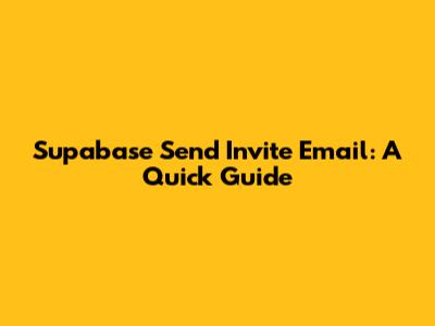 Supabase Send Invite Email: A Quick Guide
