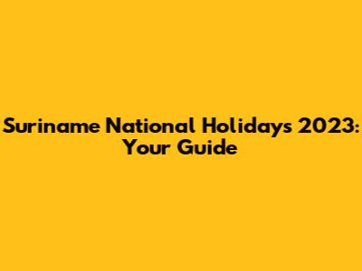 Suriname National Holidays 2023: Your Guide