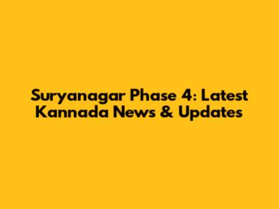 Suryanagar Phase 4: Latest Kannada News & Updates