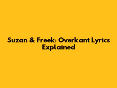 Suzan & Freek: 'Overkant' Lyrics Explained