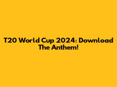 T20 World Cup 2024: Download The Anthem!