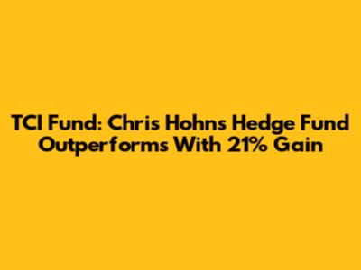 TCI Fund: Chris Hohn's Hedge Fund Outperforms With 21% Gain