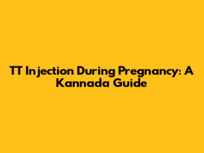 TT Injection During Pregnancy: A Kannada Guide