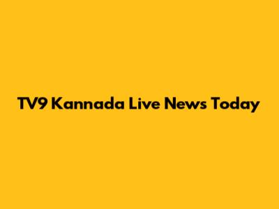TV9 Kannada Live News Today