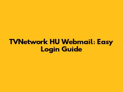 TVNetwork HU Webmail: Easy Login Guide