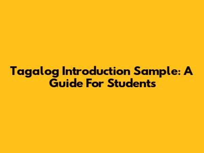 Tagalog Introduction Sample: A Guide For Students