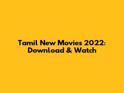Tamil New Movies 2022: Download & Watch