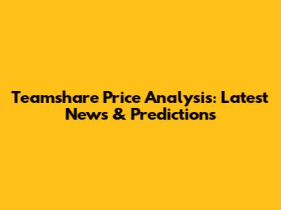 Teamshare Price Analysis: Latest News & Predictions