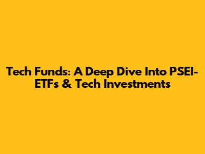 Tech Funds: A Deep Dive Into PSEI-ETFs & Tech Investments