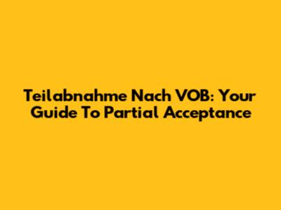 Teilabnahme Nach VOB: Your Guide To Partial Acceptance