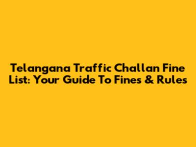 Telangana Traffic Challan Fine List: Your Guide To Fines & Rules
