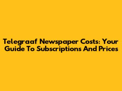 Telegraaf Newspaper Costs: Your Guide To Subscriptions And Prices