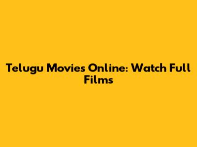 Telugu Movies Online: Watch Full Films