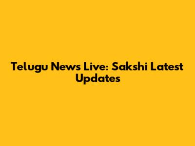 Telugu News Live: Sakshi Latest Updates