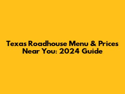 Texas Roadhouse Menu & Prices Near You: 2024 Guide