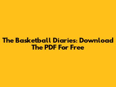 The Basketball Diaries: Download The PDF For Free