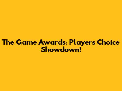 The Game Awards: Players' Choice Showdown!
