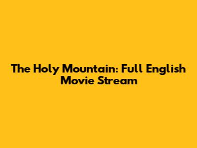 The Holy Mountain: Full English Movie Stream