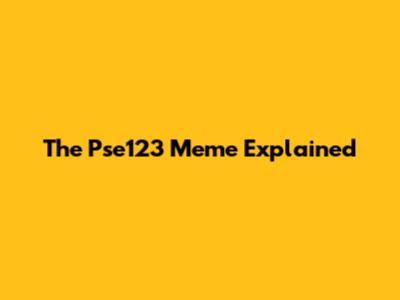 The Pse123 Meme Explained