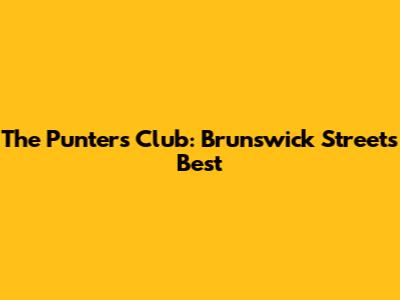The Punters Club: Brunswick Street's Best