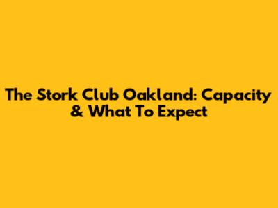 The Stork Club Oakland: Capacity & What To Expect