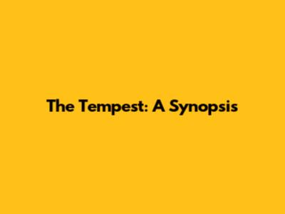 The Tempest: A Synopsis