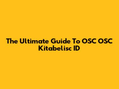 The Ultimate Guide To OSC OSC Kitabelisc ID