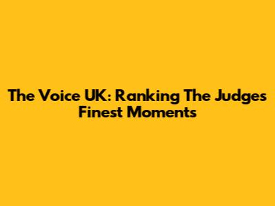 The Voice UK: Ranking The Judges' Finest Moments