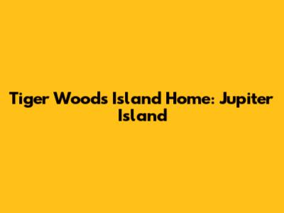 Tiger Woods' Island Home: Jupiter Island