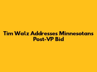 Tim Walz Addresses Minnesotans Post-VP Bid