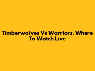 Timberwolves Vs Warriors: Where To Watch Live