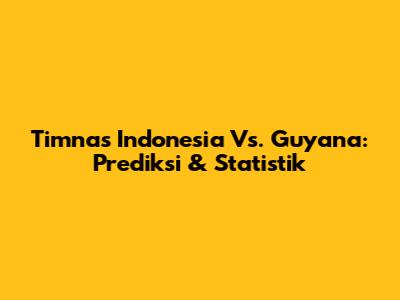 Timnas Indonesia Vs. Guyana: Prediksi & Statistik